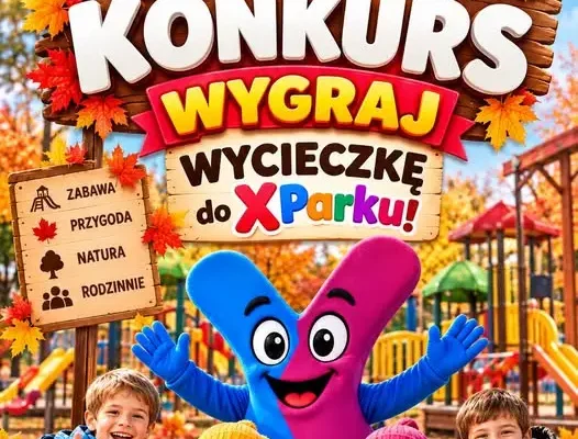 XPark Pustków ogłasza wielki jesienny konkurs. Do wygrania wycieczka dla 70 osób